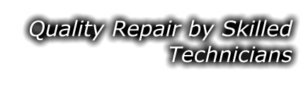 Quality Repair by Skilled Technicians